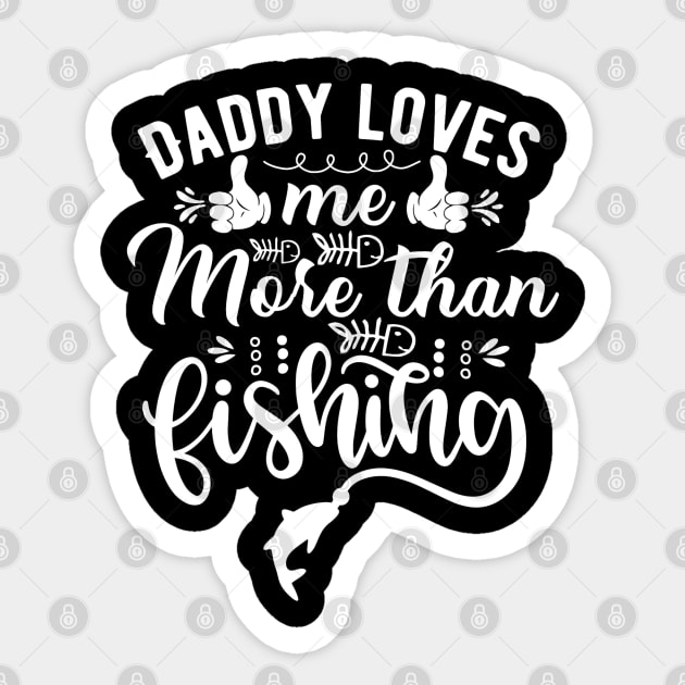 Fishing daddy daddy loves me more than fishing Sticker by G-DesignerXxX